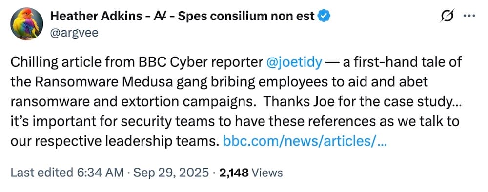 Heather Adkins tweet: "Chilling article from BBC Cyber reporter @joetidy — a first-hand tale of the Ransomware Medusa gang bribing employees to aid and abet ransomware and extortion campaigns.  Thanks Joe for the case study… it’s important for security teams to have these references as we talk to our respective leadership teams."