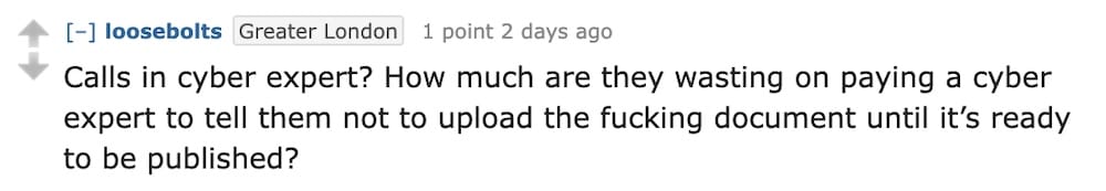 a Reddit post by user "loosebolts" in Greater London, which reads: "Calls in cyber expert? How much are they wasting on paying a cyber expert to tell them not to upload the f**king document until it’s ready to be published?"
