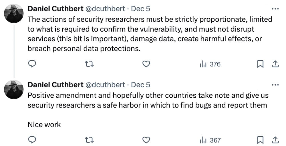 Two tweets by Daniel Cuthbert, which read: "The actions of security researchers must be strictly proportionate, limited to what is required to confirm the vulnerability, and must not disrupt services (this bit is important), damage data, create harmful effects, or breach personal data protections," and then: "Positive amendment and hopefully other countries take note and give us security researchers a safe harbor in which to find bugs and report them. Nice work"