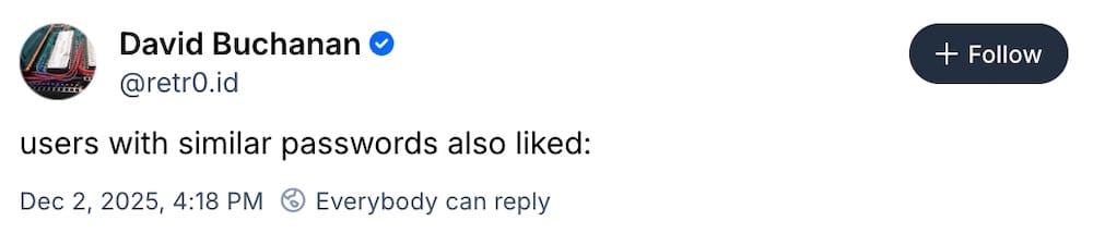 David Buchanan post on Bluesky: "users with similar passwords also liked:"
