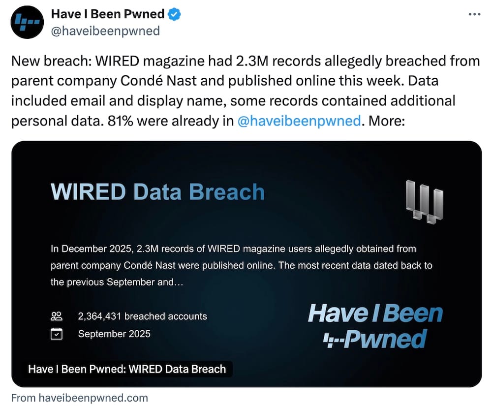 Have I Been Pwned tweet: "New breach: WIRED magazine had 2.3M records allegedly breached from parent company Condé Nast and published online this week. Data included email and display name, some records contained additional personal data. 81% were already in @haveibeenpwned."