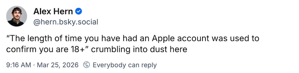 Alex Hern post on Bluesky: "“The length of time you have had an Apple account was used to confirm you are 18+” crumbling into dust here"