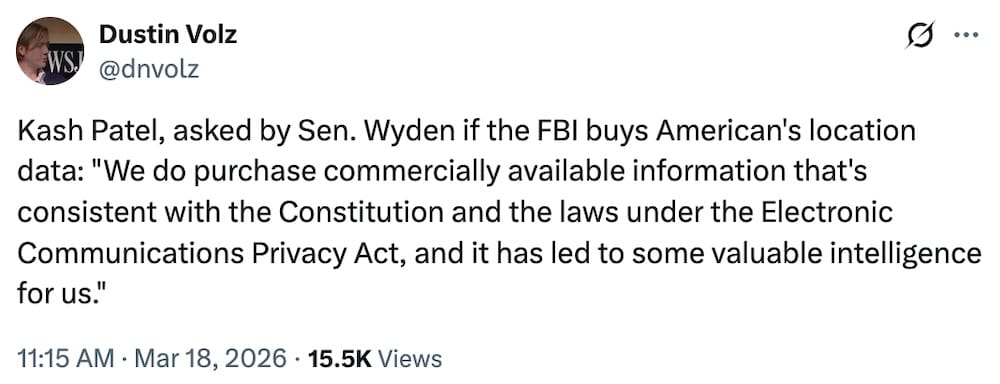 Dustin Volz tweet: "Kash Patel, asked by Sen. Wyden if the FBI buys American's location data: "We do purchase commercially available information that's consistent with the Constitution and the laws under the Electronic Communications Privacy Act, and it has led to some valuable intelligence for us.""