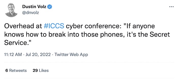 Dustin Volz tweet: "Overhead at #ICCS cyber conference: 'If anyone knows how to break into those phones, it's the Secret Service'."