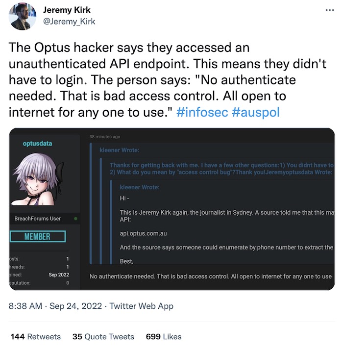 Jeremy Kirk tweet: "The Optus hacker says they accessed an unauthenticated API endpoint. This means they didn't have to login. The person says: "No authenticate needed. That is bad access control. All open to internet for any one to use."