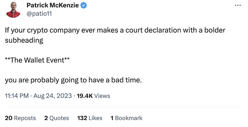 Patrick McKenzie tweet: "If your crypto company ever makes a court declaration with a bolder subheading **The Wallet Event** you are probably going to have a bad time."