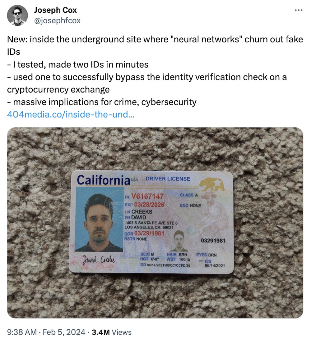 Joseph Cox tweet: "New: inside the underground site where "neural networks" churn out fake IDs - I tested, made two IDs in minutes - used one to successfully bypass the identity verification check on a cryptocurrency exchange - massive implications for crime, cybersecurity," followed by a photo of a fake California driver's license with Cox's face.
