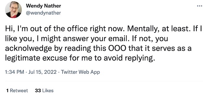 Wendy Nather tweet: "Hi, I'm out of the office right now. Mentally, at least. If I like you, I might answer your email. If not, you acknolwedge by reading this OOO that it serves as a legitimate excuse for me to avoid replying."