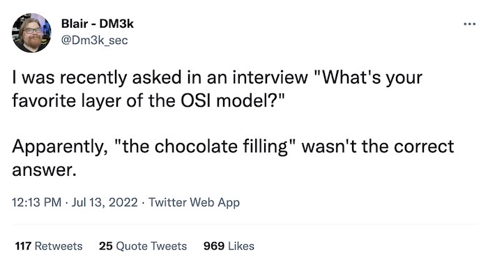 Blair tweet: "I was recently asked in an interview "What's your favorite layer of the OSI model?' Apparently, 'the chocolate filling' wasn't the correct answer."