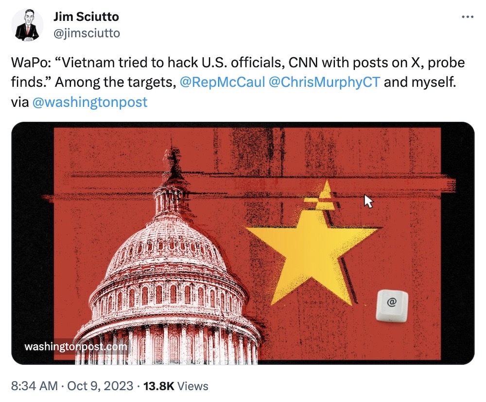 Jim Sciutto tweet: "WaPo: 'Vietnam tried to hack U.S. officials, CNN with posts on X, probe finds.' Among the targets, @RepMcCaul, @ChrisMurphyCT and myself. via @washingtonpost"
