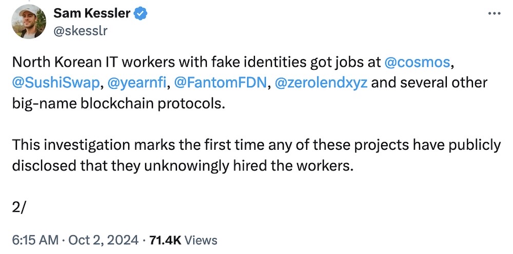 Sam Kessler tweet: "North Korean IT workers with fake identities got jobs at @cosmos , @SushiSwap , @yearnfi , @FantomFDN , @zerolendxyz and several other big-name blockchain protocols. This investigation marks the first time any of these projects have publicly disclosed that they unknowingly hired the workers."