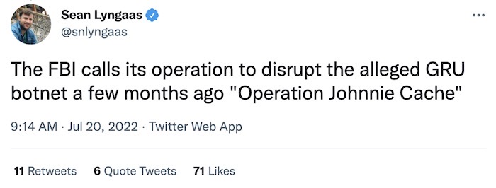 Sean Lyngaas tweet: "The FBI calls its operation to disrupt the alleged GRU botnet a few months ago 'Operation Johnnie Cache'."