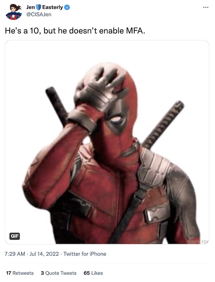 Jen Easterly tweet: "He’s a 10, but he doesn’t enable MFA" with an animated GIF of Deadpool slapping his forehead.
