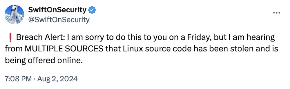 Swift on Security tweet: "❗️Breach Alert: I am sorry to do this to you on a Friday, but I am hearing from MULTIPLE SOURCES that Linux source code has been stolen and is being offered online."